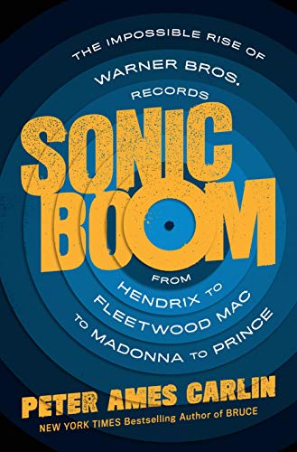 Sonic Boom: The Impossible Rise of Warner Bros. Records. From Hendrix to Freetwood Mac to Madonna to Prince von Henry Holt